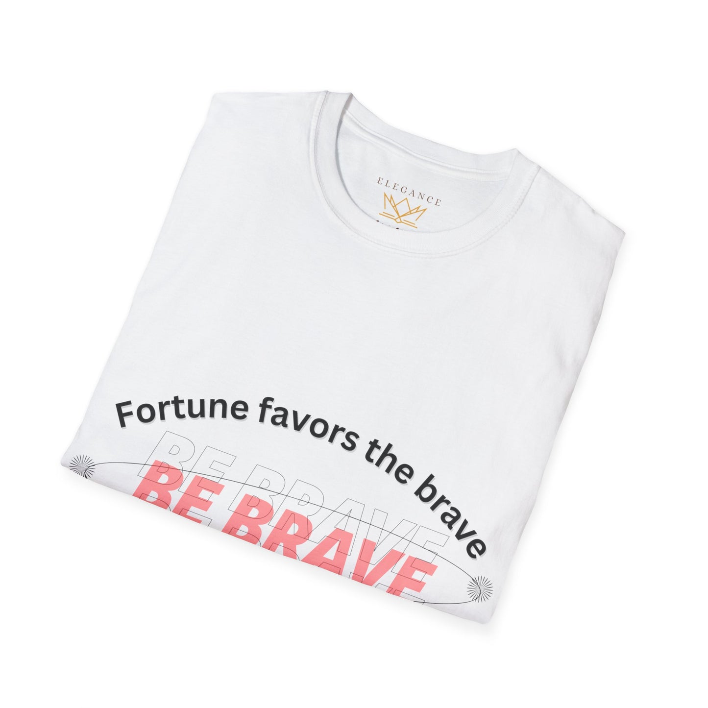 Be brave Unisex white T-Shirt