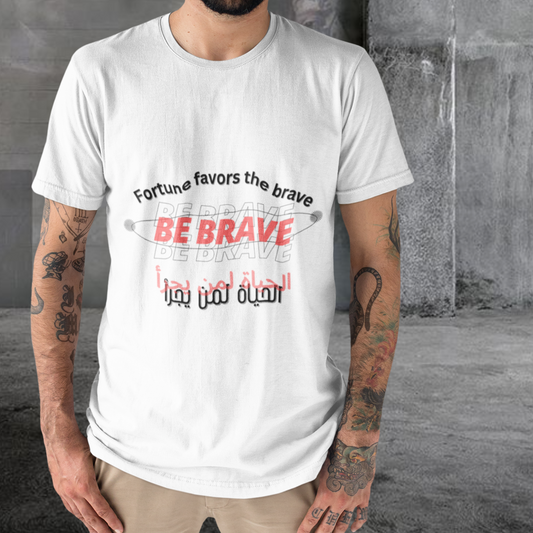 Be brave Unisex white T-Shirt