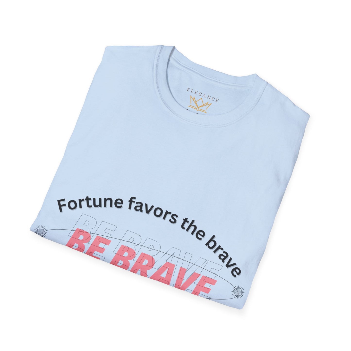 Be brave Unisex white T-Shirt